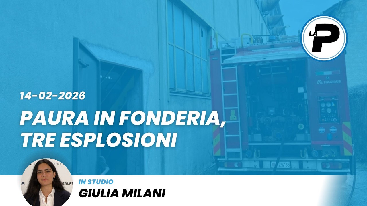 TGPrealpina 14/02/2026 | Paura in fonderia, tre esplosioni