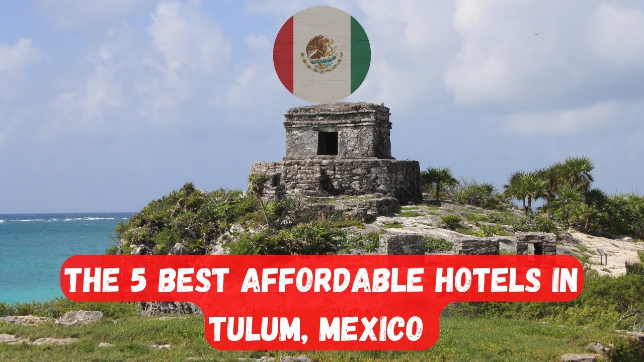 Where to stay in Tulum? The TOP 5 Hotels to stay UNDER $100