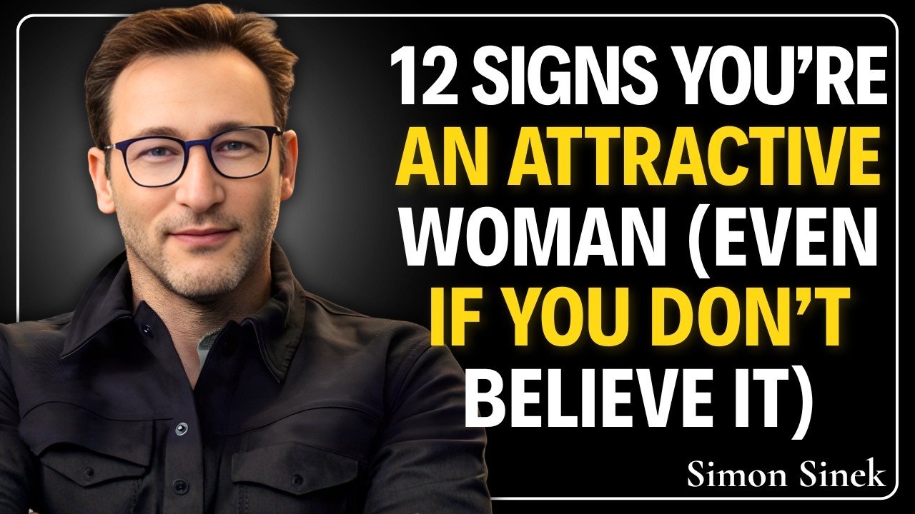 12 Signs That You Are ATTRACTIVE Woman Even If You Do Not Believe It | SIMON SINEK