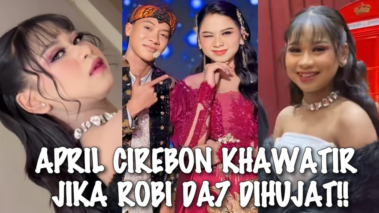 VIRAL√√ APRIL CIREBON KHAWATIR JIKA ROBI DA7 DIHUJAT NETIZEN 