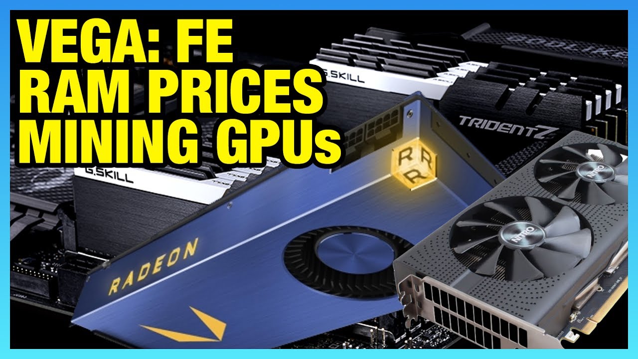 HW News: Vega Over-Hype, Mining Cards, SSD & RAM Prices