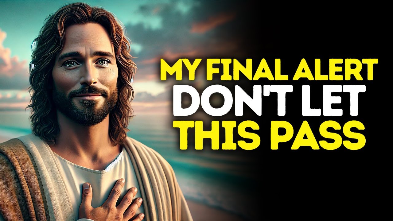 God Says: This Is MY FINAL ALERT — Do NOT LET This Pass | God Message Today | Gods Message Now | God