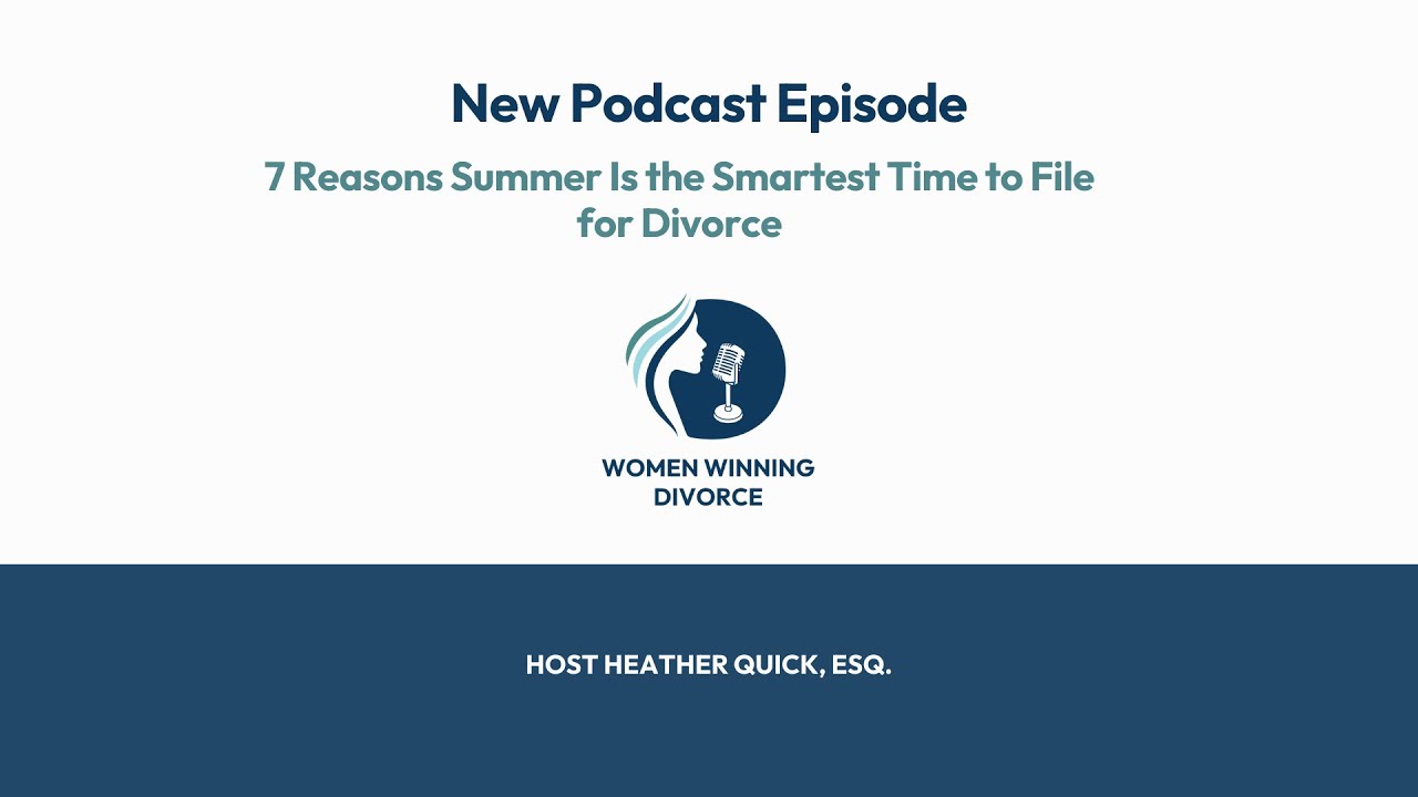 WWD #179 7 Reasons Summer Is the Smartest Time to File for Divorce