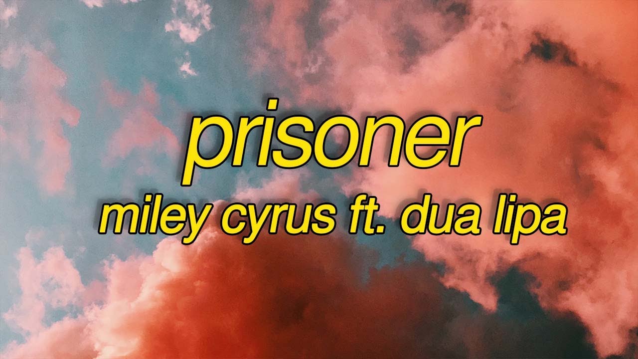 Miley Cyrus - Prisoner (Lyrics) ft. Dua Lipa