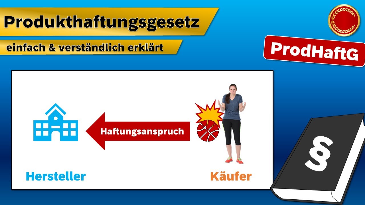 Prdoukthaftungsgesetz (ProdHaftG) - 👨🏼&zwj;🎓 EINFACH ERKL&Auml;RT 👩🏼&zwj;🎓