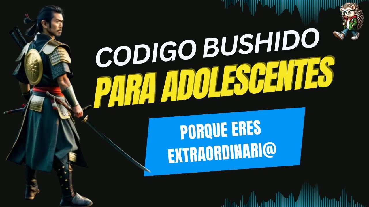 🔥 El Guerrero Interior del Adolescente: Bushido y Autoliderazgo Consciente 🦔
