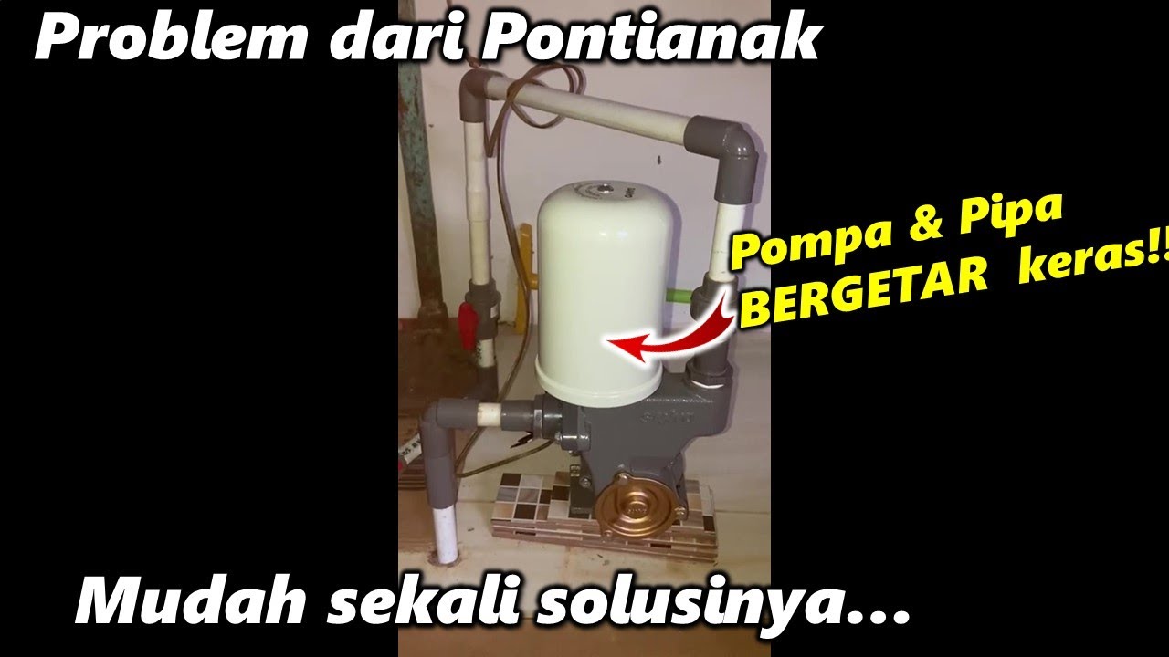 Solusi mudah mengatasi pompa dan pipa bergetar ketika pompa mati