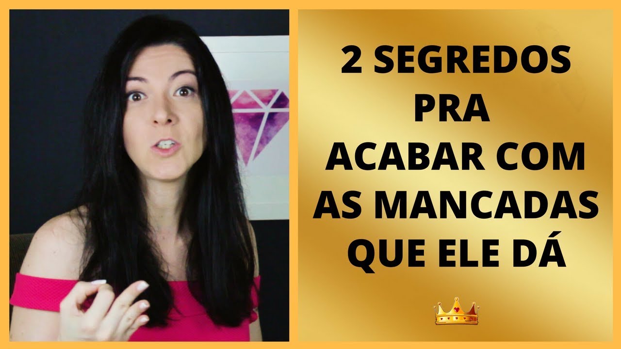 ❤️🙏 2 Segredos pra acabar com as Mancadas que Ele d&aacute;