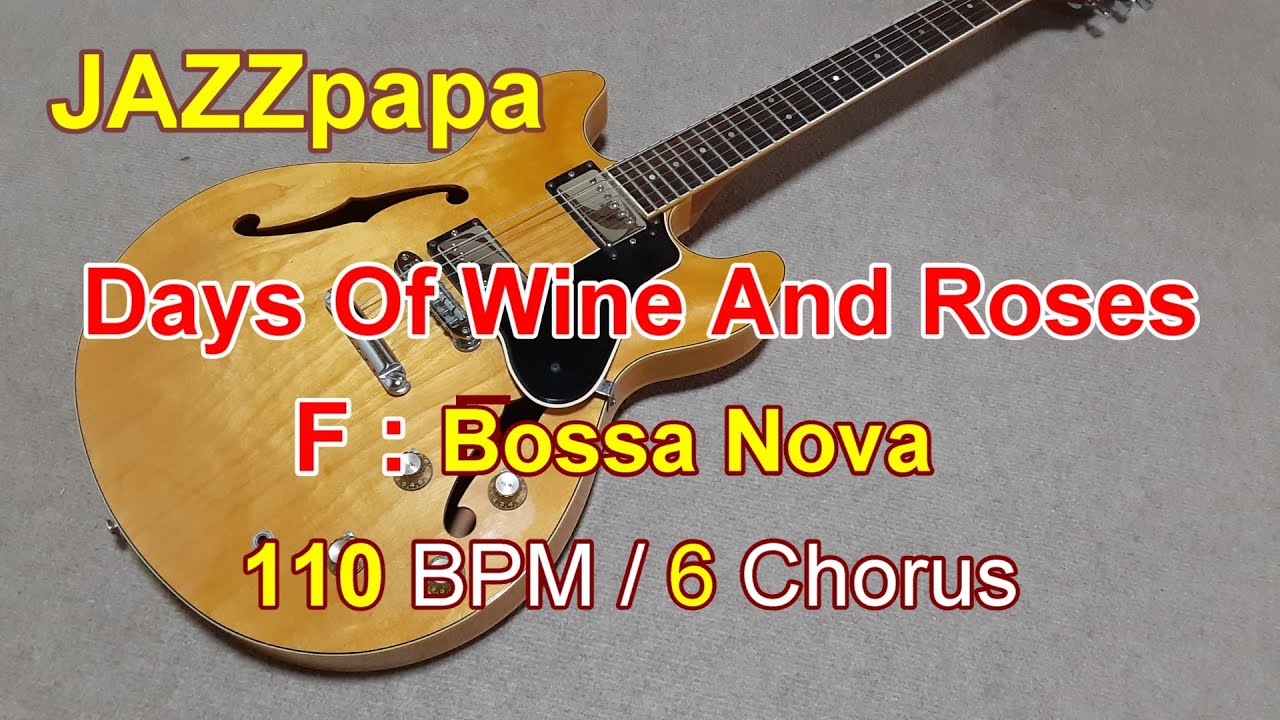 Days Of Wine And Roses / Backing FMaj / Bossa Nova /110 BPM / 6Chorus / 酒とバラの日々
