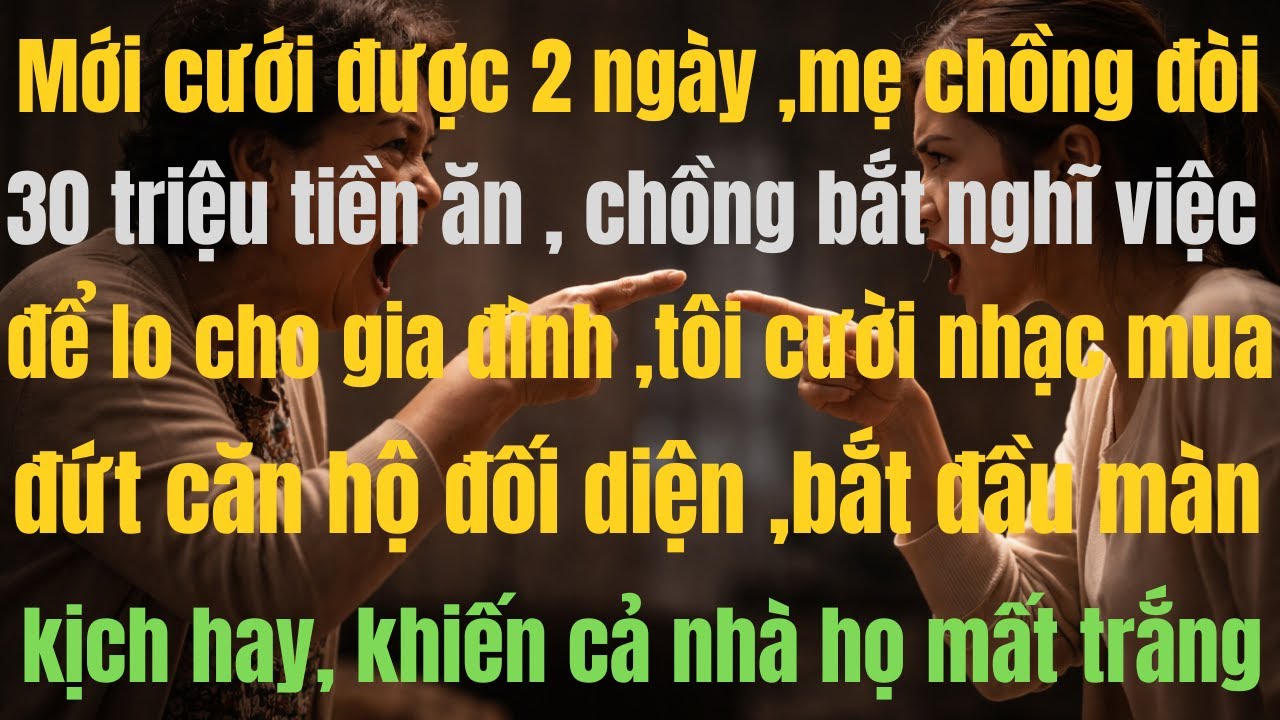 MỚI CƯỚI 2 NGÀY MẸ CHỒNG ĐÒI 20 TRIỆU, CHỒNG BẮT NGHỈ VIỆC – CÁI KẾT KHIẾN CẢ NHÀ MẤT TRẮNG
