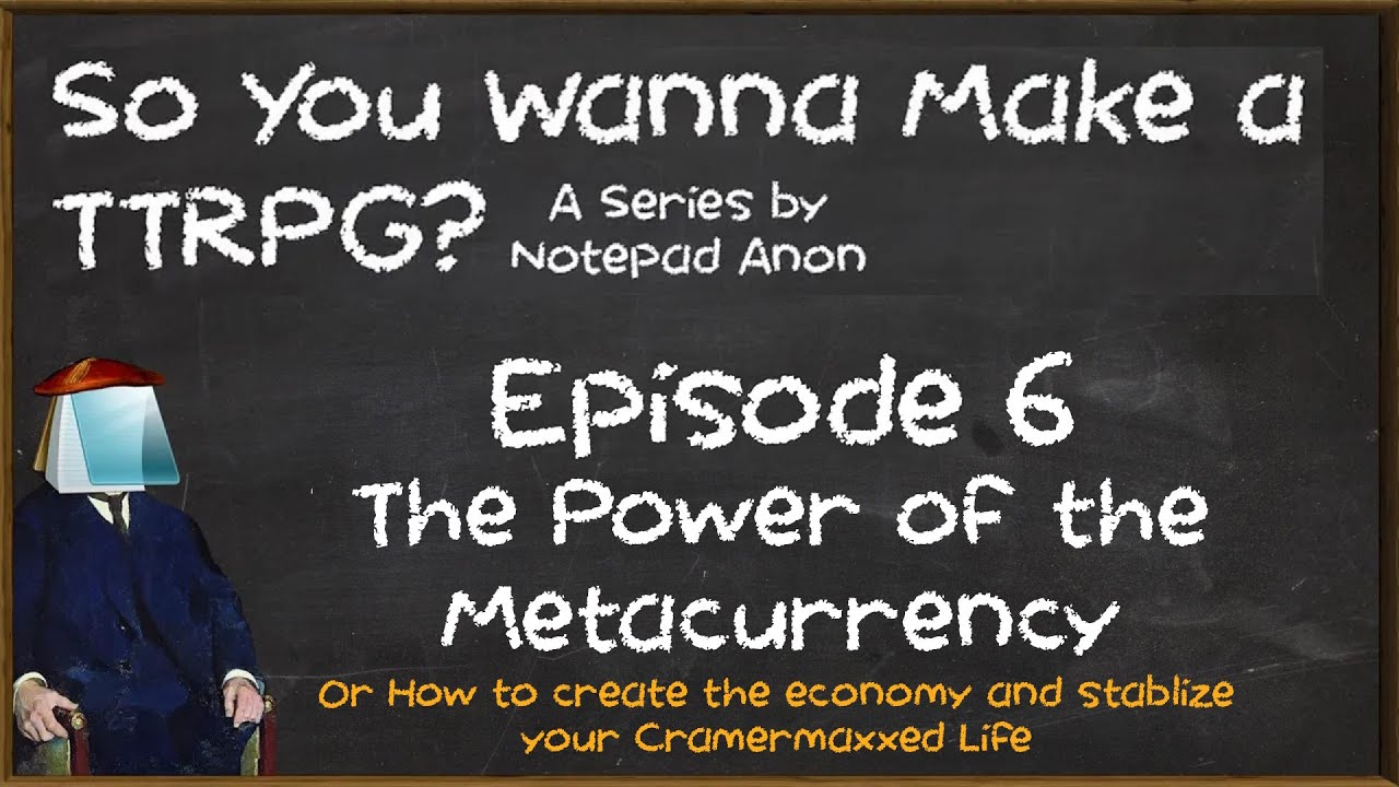 So You Wanna Make a TTRPG? #6 - The Power of the Metacurrency