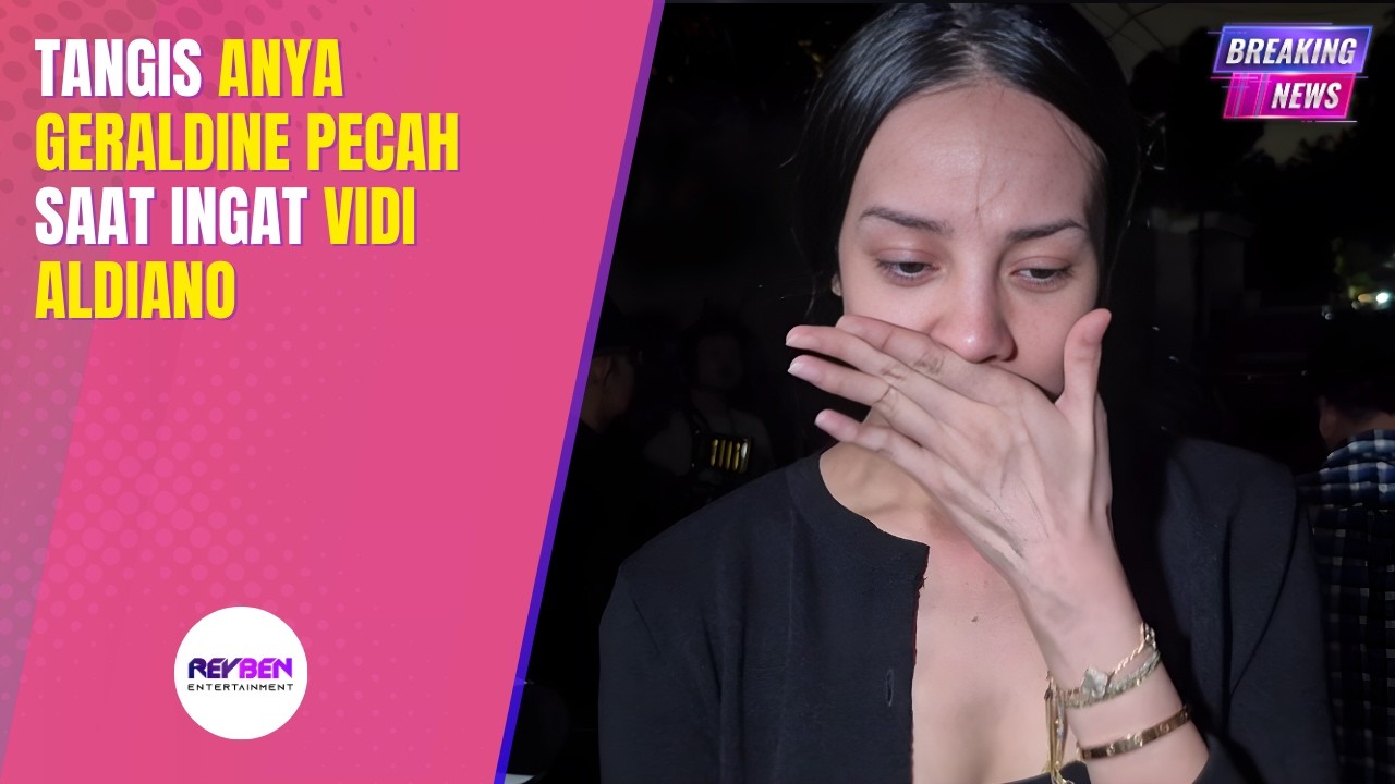 TANGIS ANYA GERALDINE PECAH SAAT INGAT VIDI ALDIANO