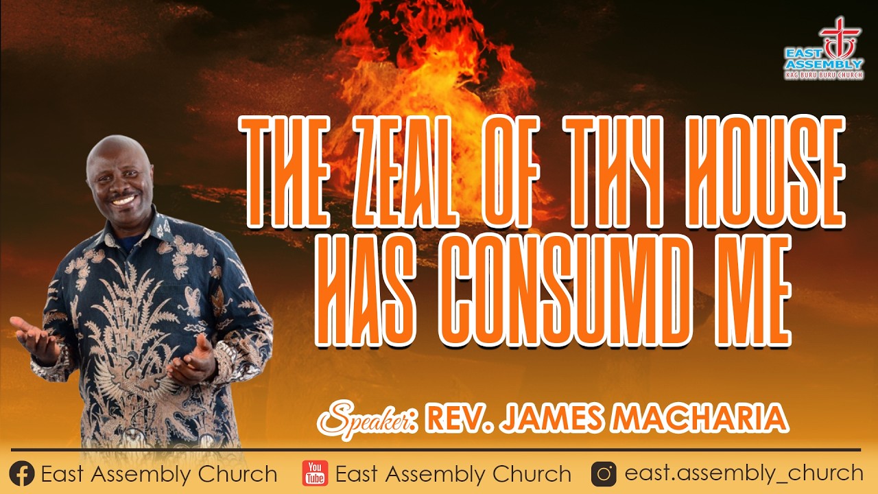 THEB ZEAL OF THY HOUSE HAS CONSUMED ME| REV. JAMES MACHARIA |1ST MARCH 2026