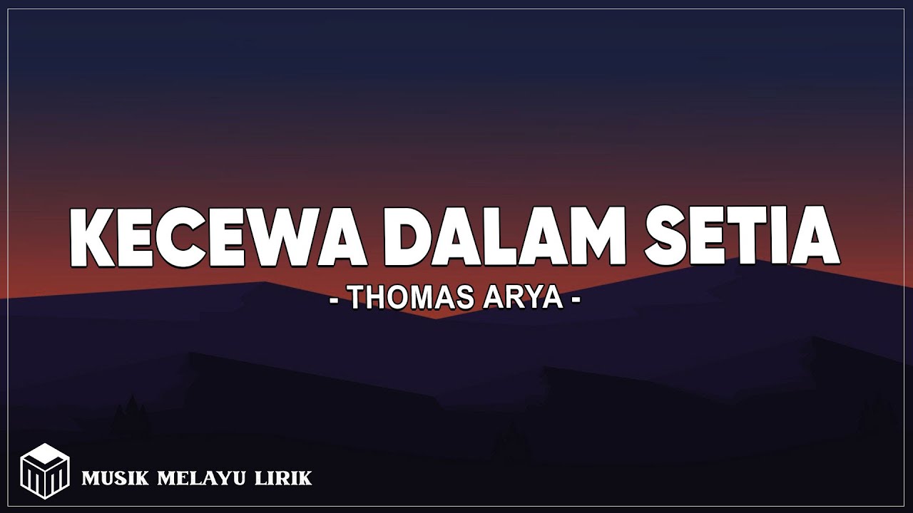 Kecewa Dalam Setia - Thomas Arya ( Lirik Lagu )