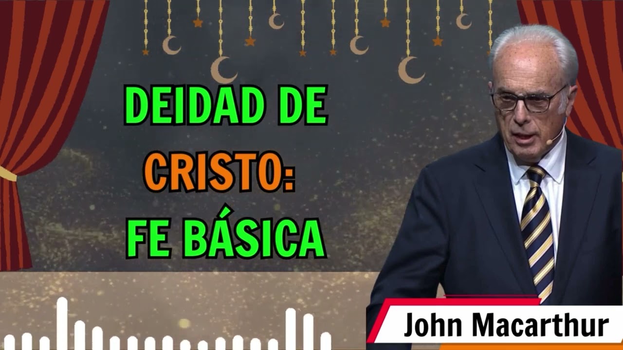 🟢 Deidad de Cristo: Fe Básica ✅ Canal De John Macarthur