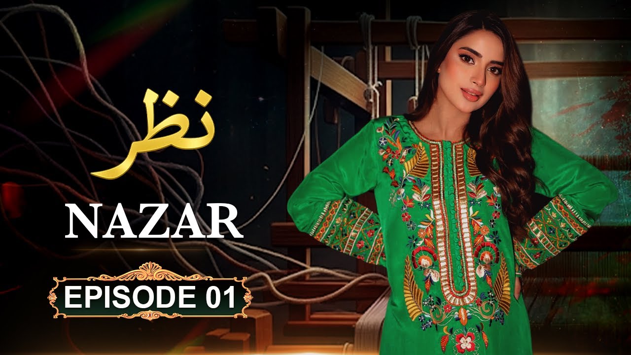 Nazar - Episode 1| Saboor Ali, Goher Mumtaz, Sadia Faisal | New Pakistani Drama | HD Drama