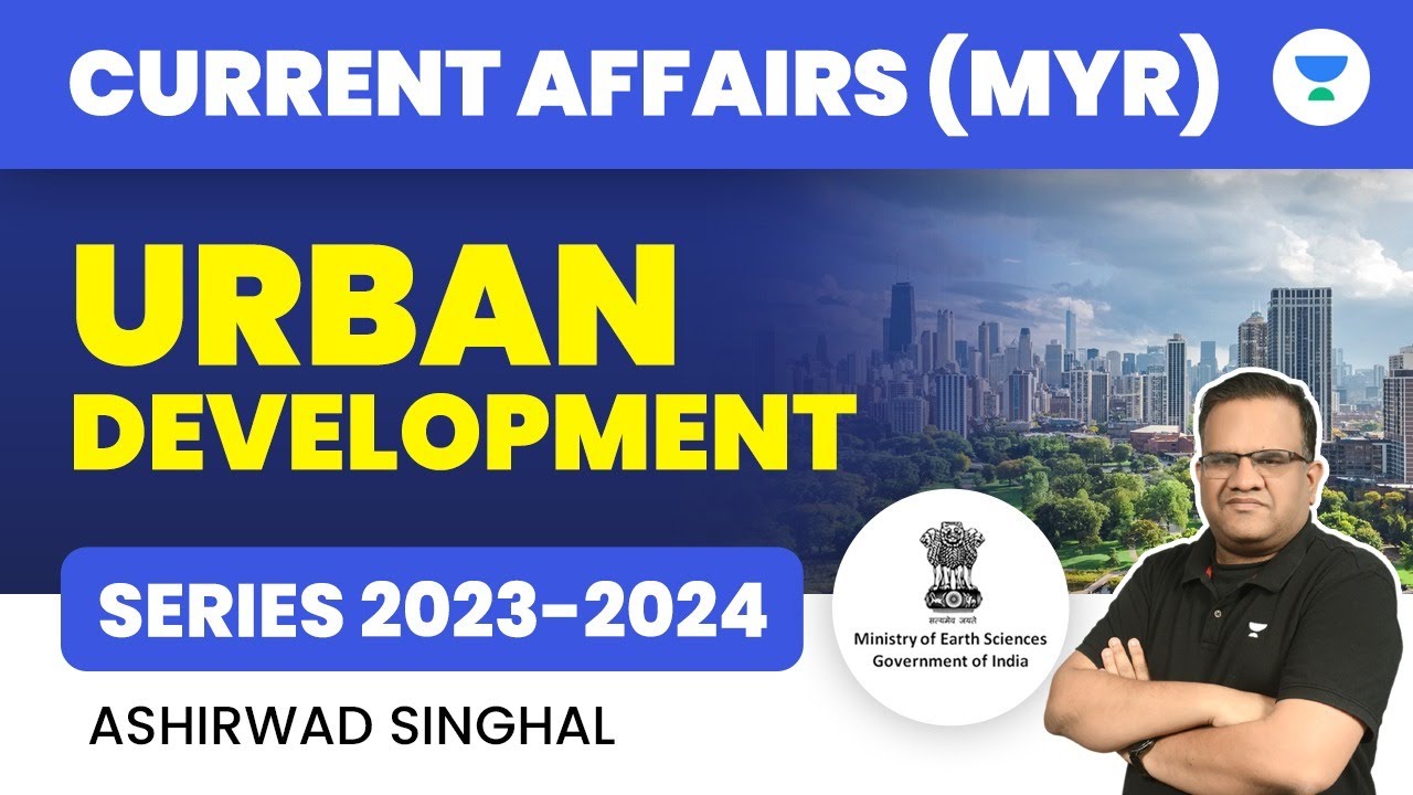 MYR Series | URBAN DEVELOPMENT | CSIR | UPSC CSE 2023 - 2024 | Ashirwad Singhal