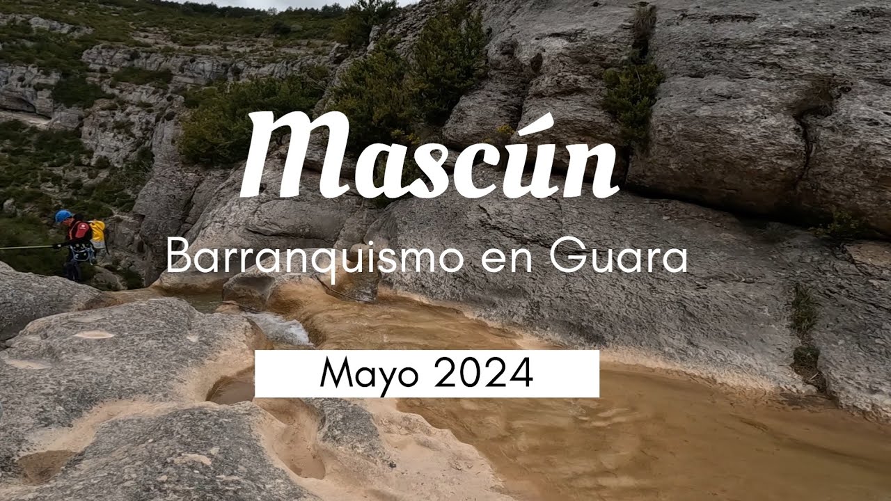 Barranquismo en Sierra de Guara , MASCÚN