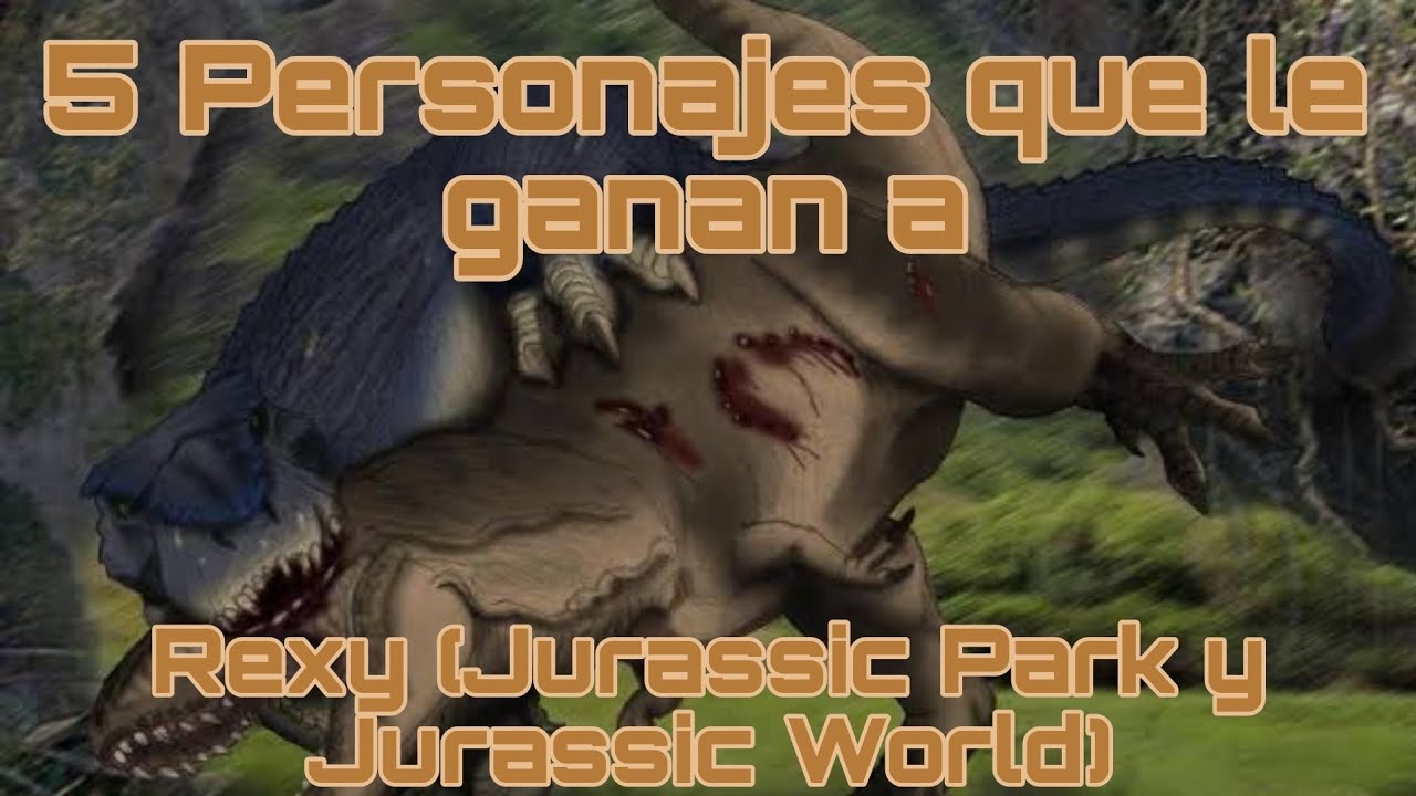 Top 5 Personajes que le ganan a Rexy (Jurassic Park y Jurassic World)