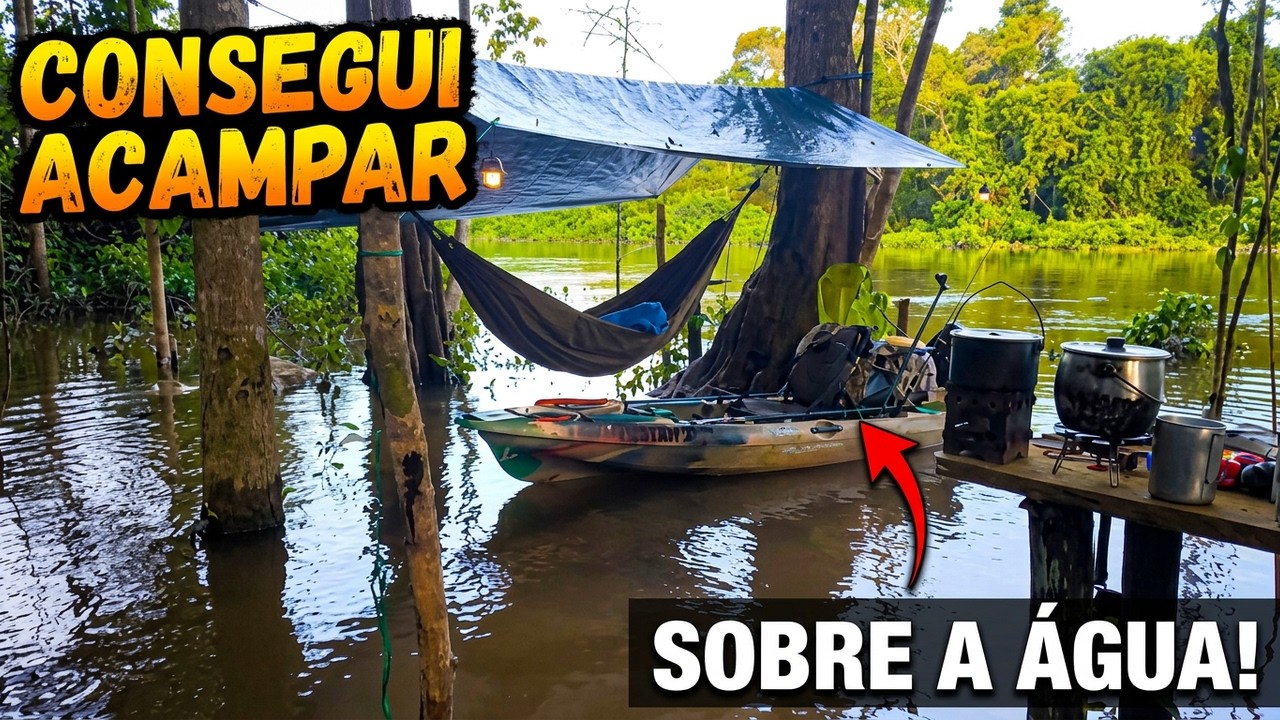 A FLORESTA ALAGOU... Tive  que Acampar Sobre a Água
