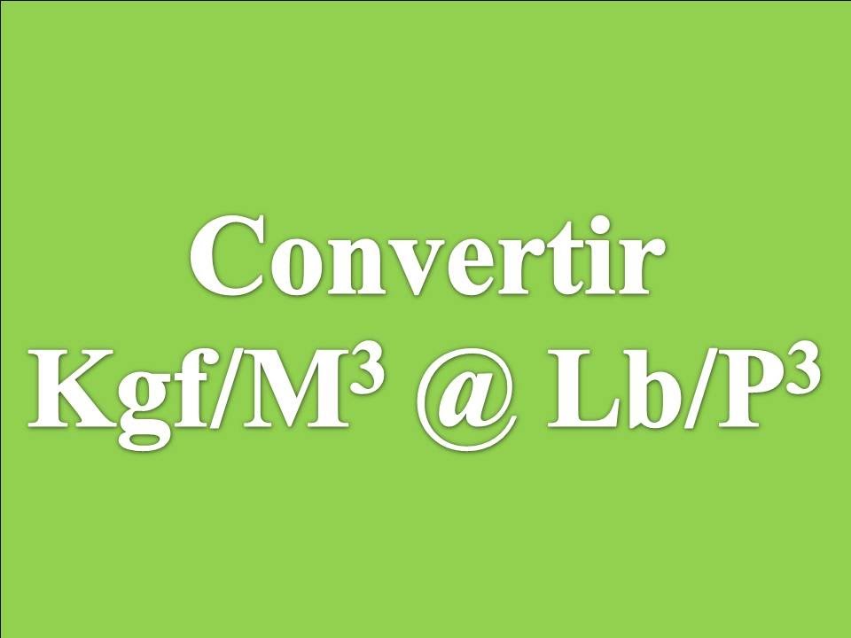 Convertir Kgf/m3 a Lb/ft3