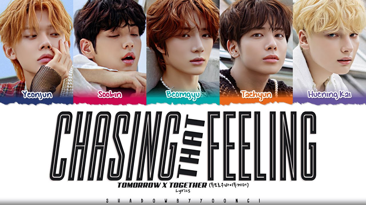 TXT (투모로우바이투게더) 'Chasing That Feeling' Lyrics [Color Coded Han_Rom_Eng] | ShadowByYoongi