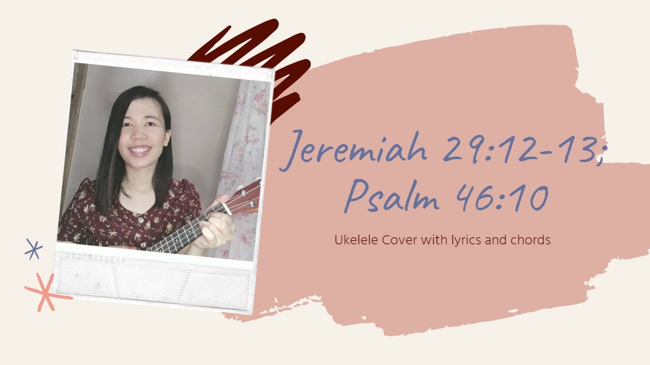 Scripture Songs Cover with lyrics and chords Jeremiah 29:12-13; Psalm 46:10 by Sabrina Hew