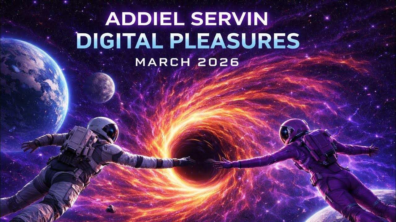 Addiel Servin - Digital Pleasures March 2026