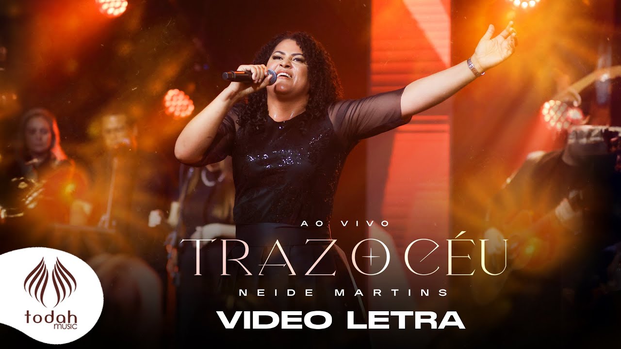 Neide Martins | Traz o Céu [Vídeo Letra]