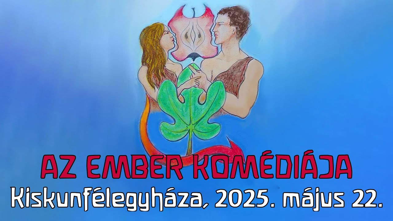 Az ember komédiája - DRÁMANAP -  2025. május 22. - Kiskunfélegyháza