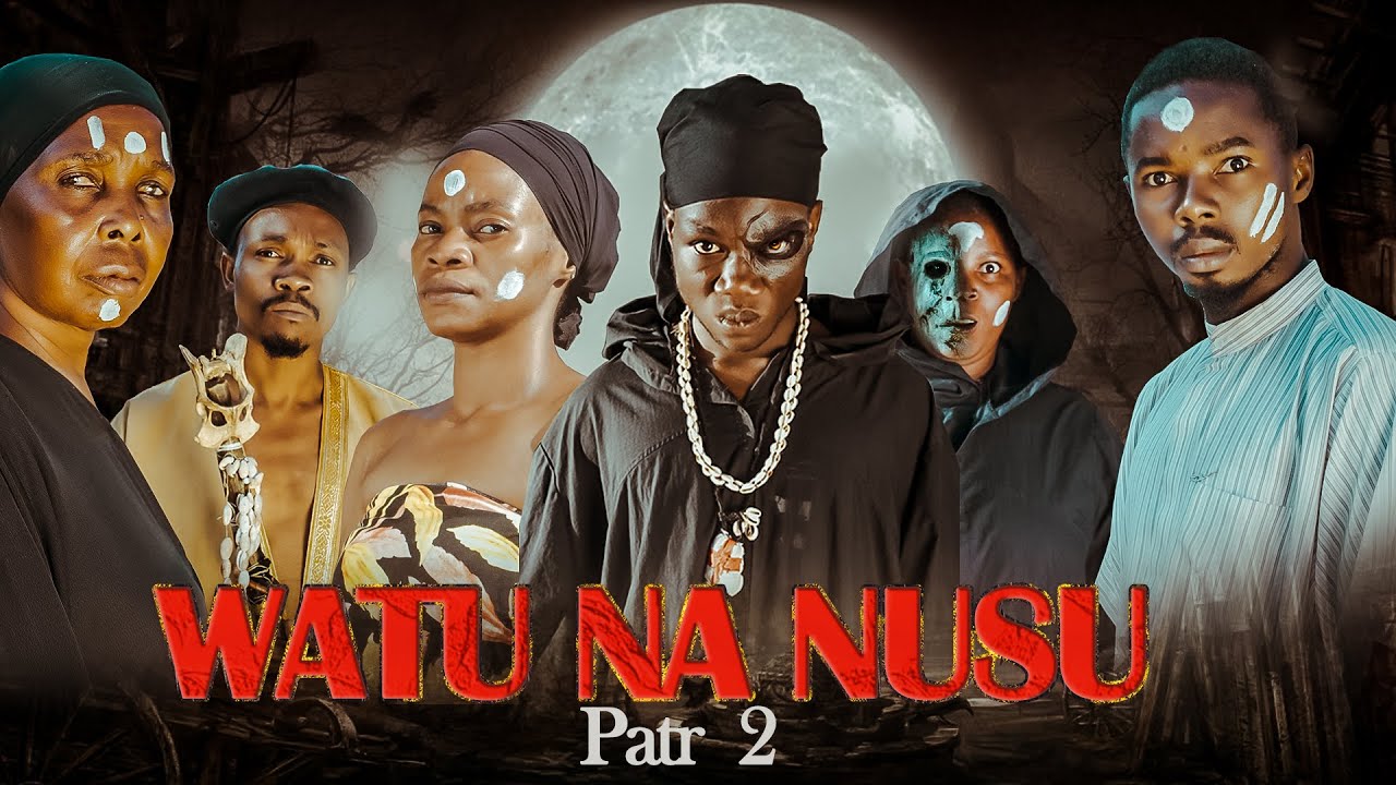 WATU NA NUSU PART 2 (FULL MOVIE)