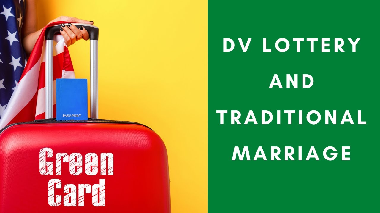 DV LOTTERY & TRADITIONAL MARRIAGE: Can You Apply For Green Card When You Have Traditional Marriage?