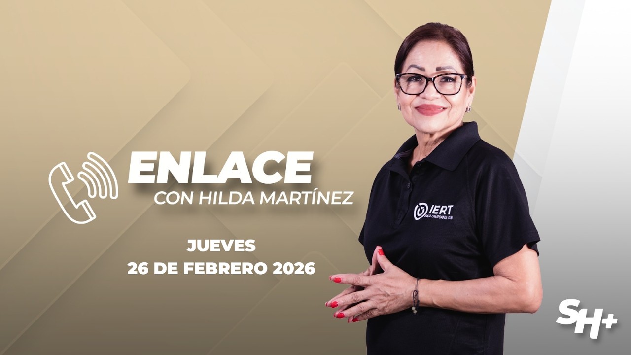 Enlace con Hilda Martínez. - 26 de febrero 2026.
