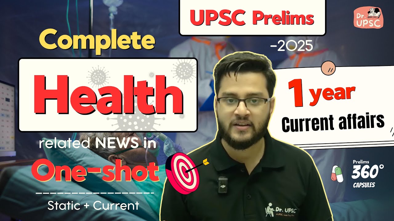 🔥Sci-tech yearly Current Affairs |Part-3: Health | UPSC Prelims - 2025| 360 degree 💊 by Dr. UPSC