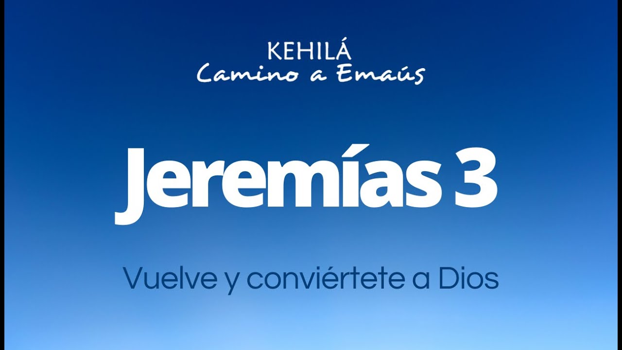 Jeremías 3 | Vuelve y conviértete a Dios