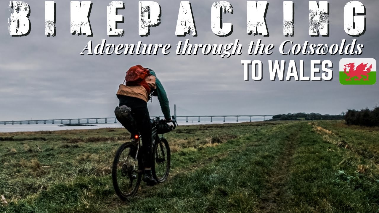 BIKEPACKING TO WALES  - ADVENTURE ACROSS THE COTSWOLDS