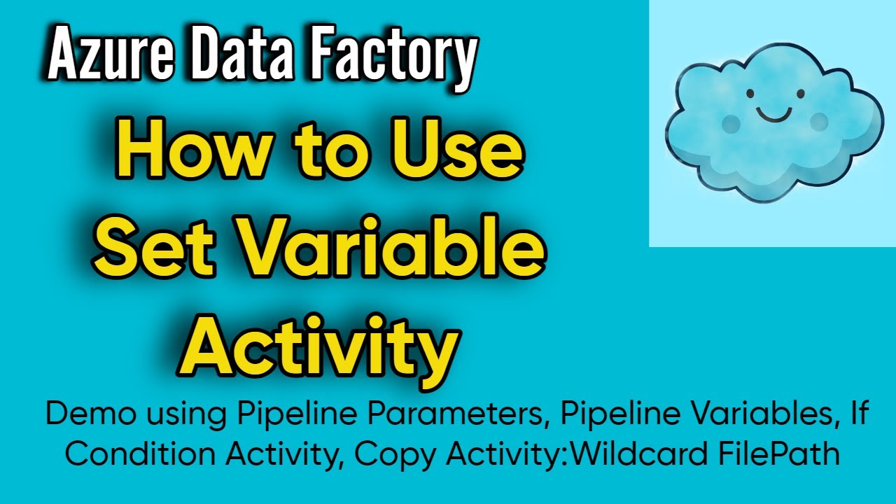 How to Use Set Variable Activity, Parameters, Variables, If Condition | Copy Files selecting Folder