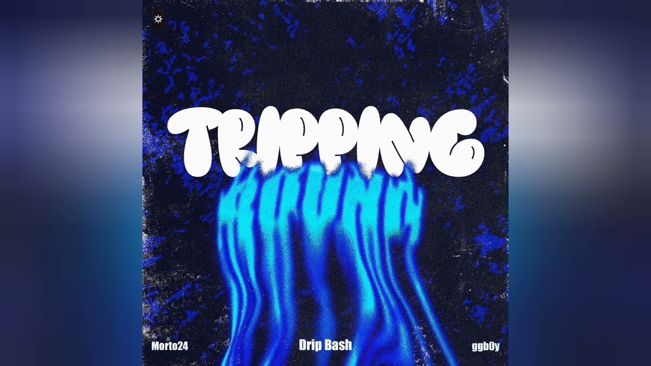 TRIPPING ROUND - Drip Bash X Morto24 X ggb0y