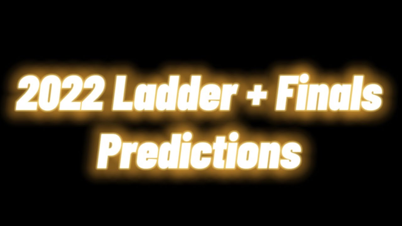 2022 AFL Ladder + Finals Predictions