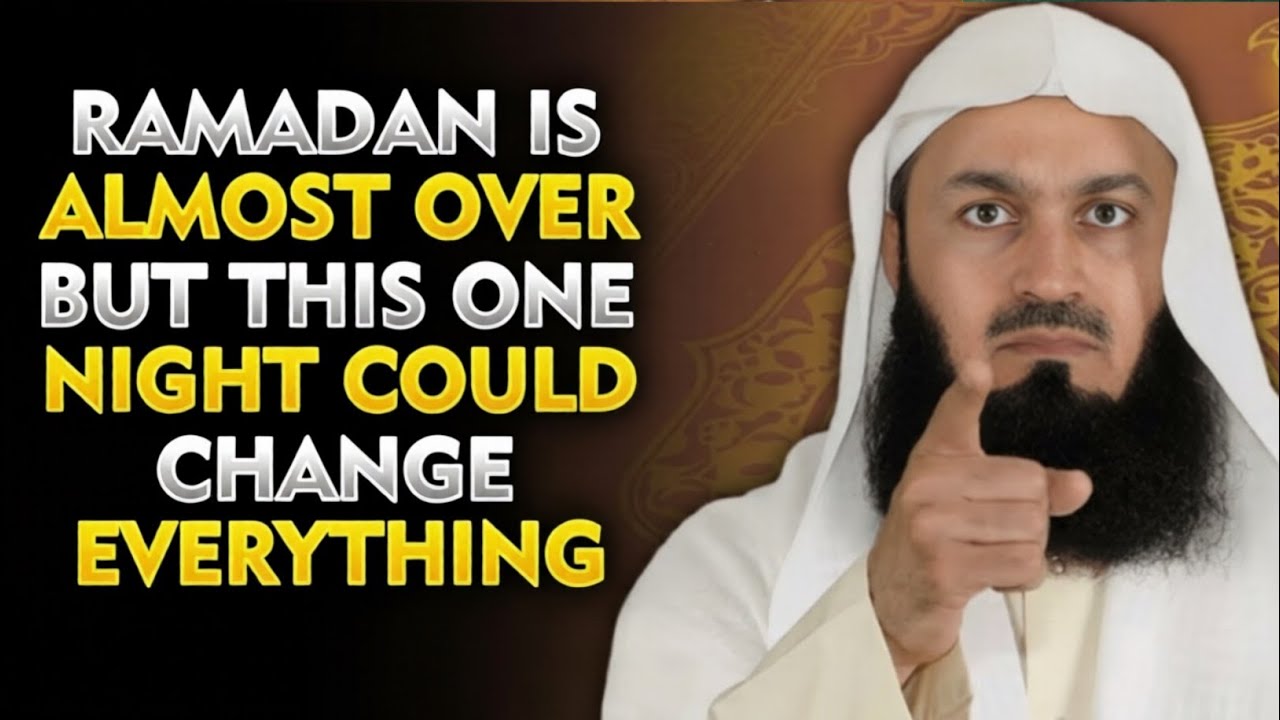 Ramadan Is Almost Over — But This One Night Could Change Everything  Mufti Menk 