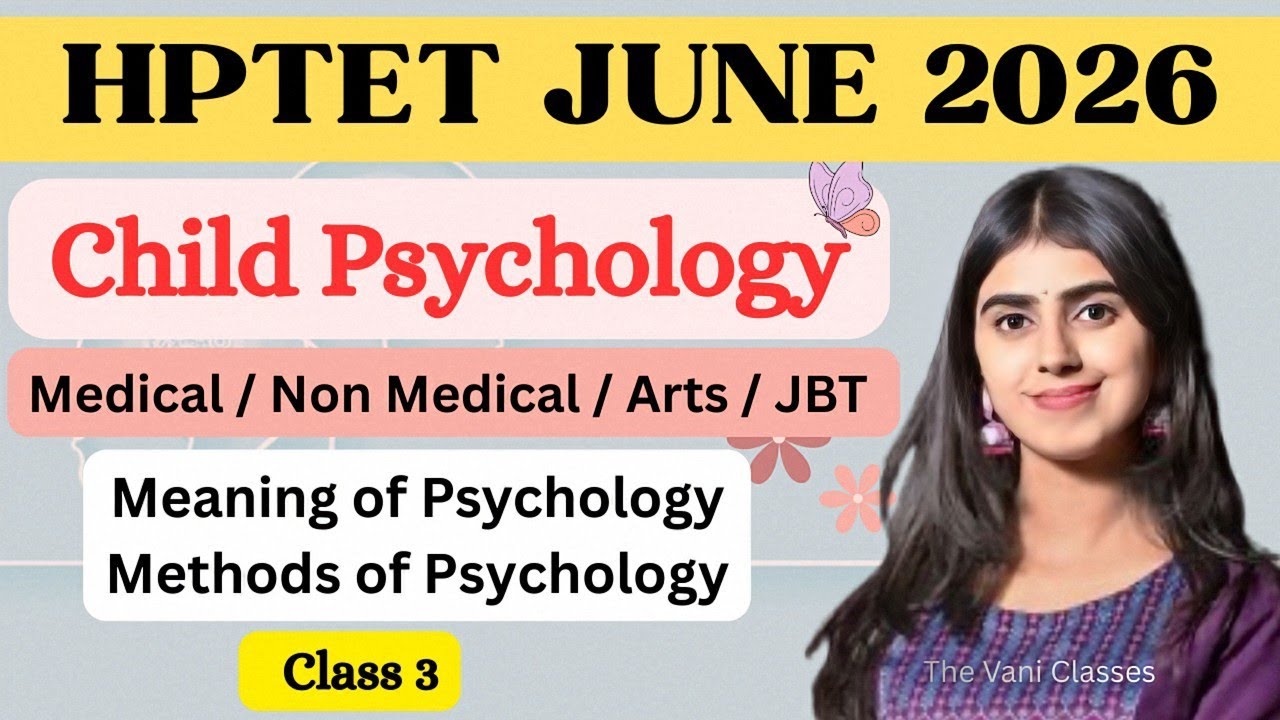  HPTET JUNE 2026 | CHILD PSYCHOLOGY | Class 3 | METHODS OF PSYCHOLOGY| The Vani Classes