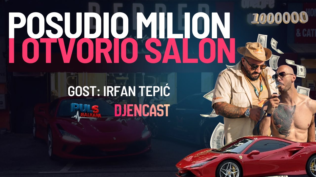 DJENCAST: Irfan Tepić - Posudio pare i otvorio salon od milion maraka!