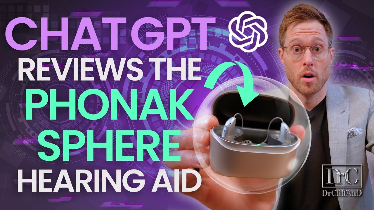 ChatGPT vs Dr. Cliff: Phonak Sphere Hearing Aid Review