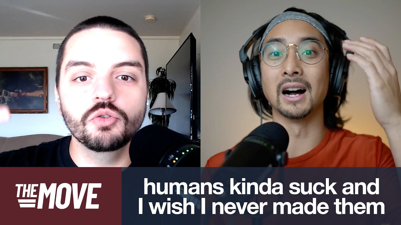 humans kind of suck and I wish I never made them