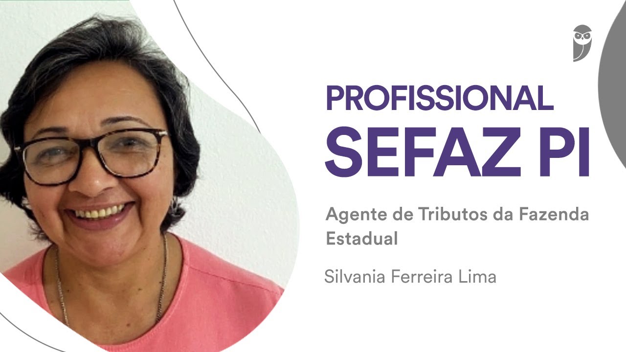 Conheça a carreira de Agente de Tributos da Fazenda Estadual da Sefaz PI com Silvania Ferreira Lima