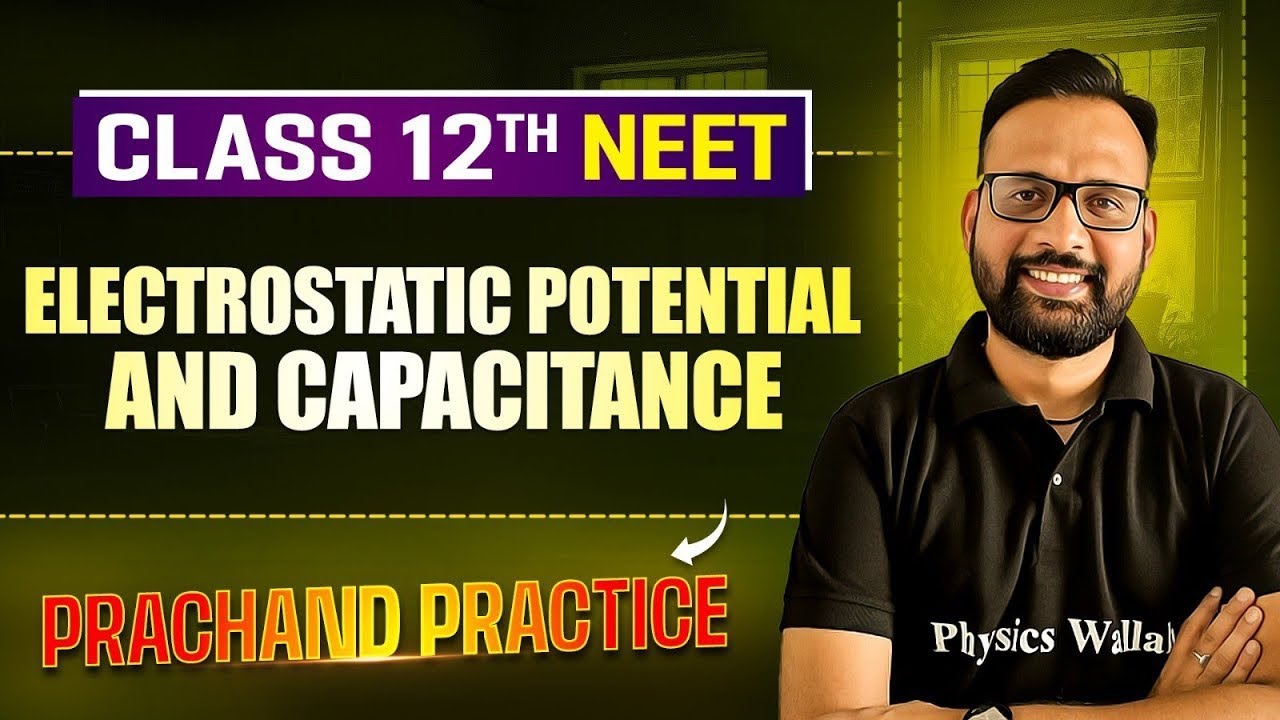 Electrostatic Potential And Capacitance PYQ's Video Solution | PRACHAND Practice Series | NEET 2025