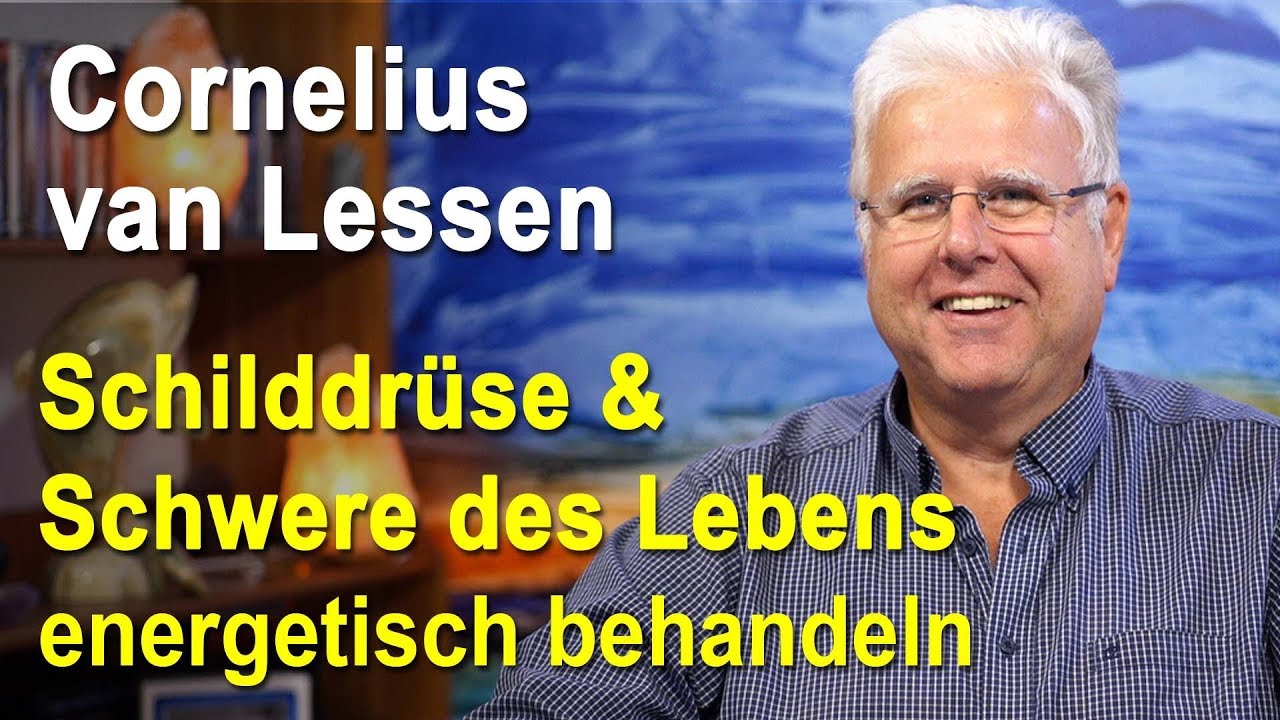Schilddr&uuml;se & Schwere des Lebens energetisch behandeln | Cornelius van Lessen