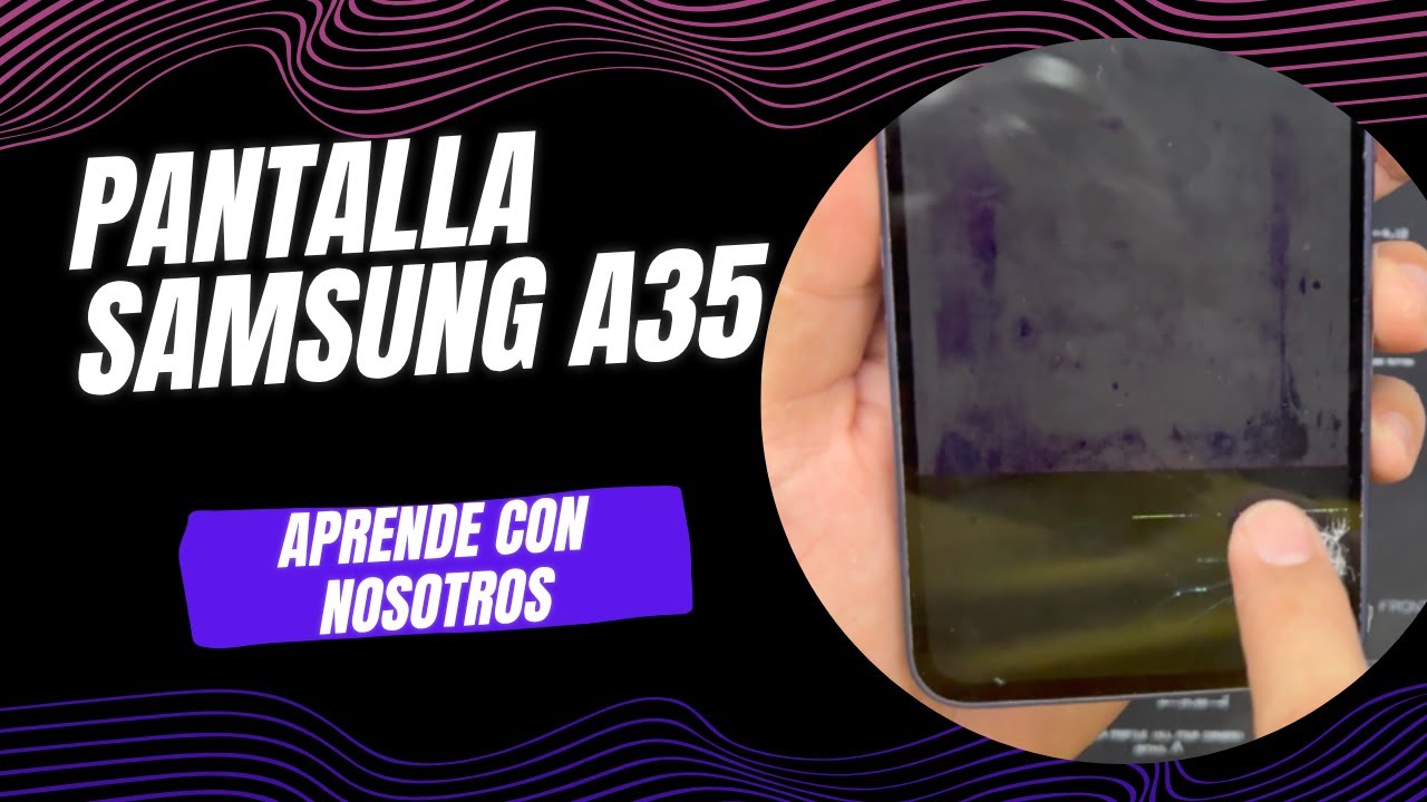 CAMBIO DE PANTALLA SAMSUNG A35  [BIEN EXPLICADO]