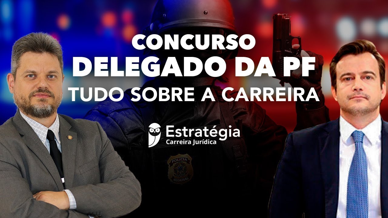Concurso Delegado da PF: Tudo sobre a Carreira