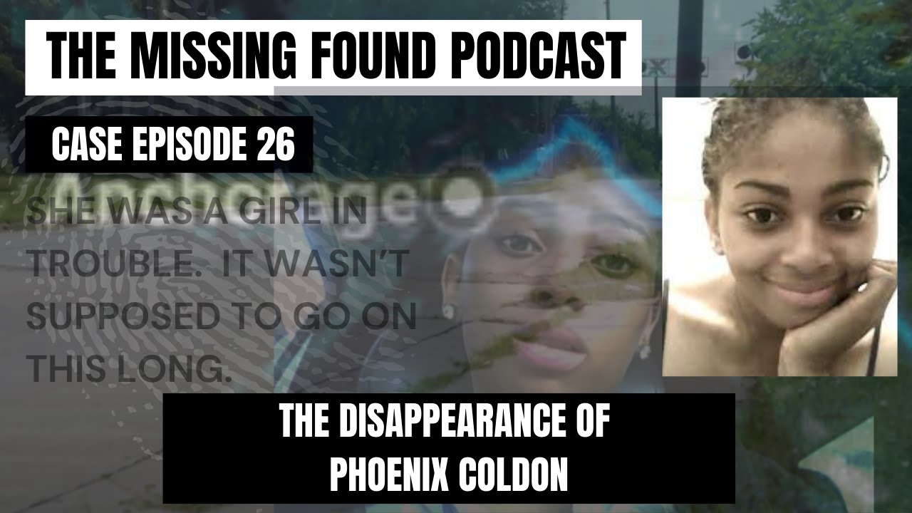 26: Phoenix Coldon | A New Life or a Perfectly Staged Mystery + The True Facts | The Missing Found